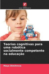 bokomslag Teorias cognitivas para uma robtica socialmente competente na educao