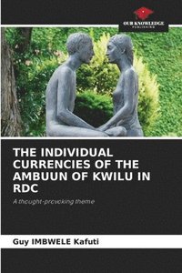 bokomslag The Individual Currencies of the Ambuun of Kwilu in Rdc