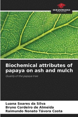 bokomslag Biochemical attributes of papaya on ash and mulch