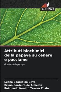 bokomslag Attributi biochimici della papaya su cenere e pacciame