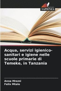 bokomslag Acqua, servizi igienico-sanitari e igiene nelle scuole primarie di Temeke, in Tanzania