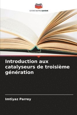 bokomslag Introduction aux catalyseurs de troisime gnration