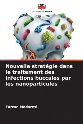 bokomslag Nouvelle stratgie dans le traitement des infections buccales par les nanoparticules