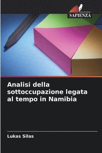 bokomslag Analisi della sottoccupazione legata al tempo in Namibia