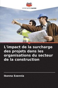 bokomslag L'impact de la surcharge des projets dans les organisations du secteur de la construction