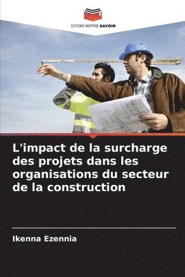 L'impact de la surcharge des projets dans les organisations du secteur de la construction 1