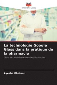 bokomslag La technologie Google Glass dans la pratique de la pharmacie