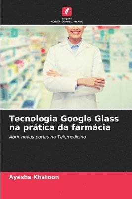 Tecnologia Google Glass na prática da farmácia 1