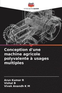 bokomslag Conception d'une machine agricole polyvalente à usages multiples