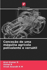 bokomslag Conceção de uma máquina agrícola polivalente e versátil