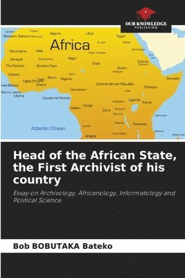 Head of the African State, the First Archivist of his country 1