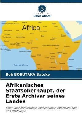 bokomslag Afrikanisches Staatsoberhaupt, der Erste Archivar seines Landes