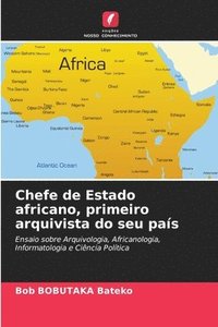 bokomslag Chefe de Estado africano, primeiro arquivista do seu pas