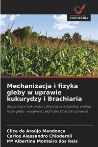 bokomslag Mechanizacja i fizyka gleby w uprawie kukurydzy i Brachiaria