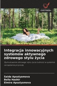 bokomslag Integracja innowacyjnych systemw aktywnego zdrowego stylu &#380;ycia