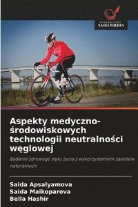 bokomslag Aspekty medyczno-&#347;rodowiskowych technologii neutralno&#347;ci w&#281;glowej