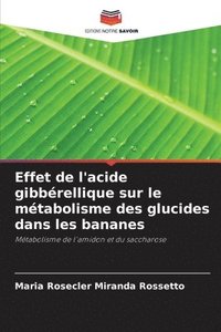 bokomslag Effet de l'acide gibbrellique sur le mtabolisme des glucides dans les bananes