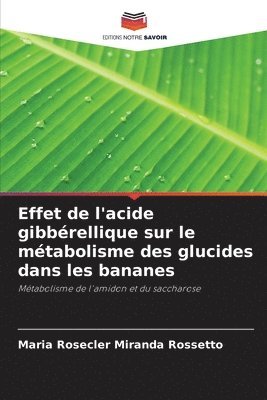 Effet de l'acide gibbérellique sur le métabolisme des glucides dans les bananes 1