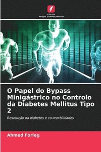 bokomslag O Papel do Bypass Minigstrico no Controlo da Diabetes Mellitus Tipo 2