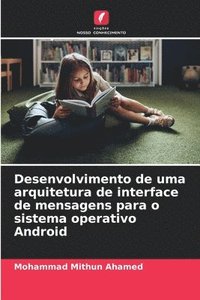 bokomslag Desenvolvimento de uma arquitetura de interface de mensagens para o sistema operativo Android