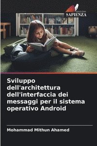 bokomslag Sviluppo dell'architettura dell'interfaccia dei messaggi per il sistema operativo Android