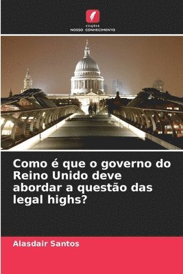 Como é que o governo do Reino Unido deve abordar a questão das legal highs? 1