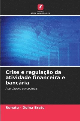 Crise e regulação da atividade financeira e bancária 1