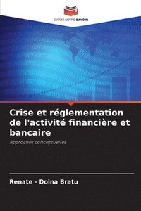 bokomslag Crise et réglementation de l'activité financière et bancaire