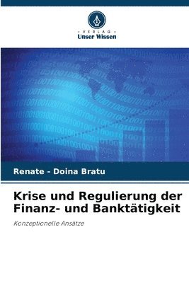 bokomslag Krise und Regulierung der Finanz- und Bankttigkeit