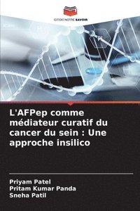 bokomslag L'AFPep comme médiateur curatif du cancer du sein: Une approche insilico