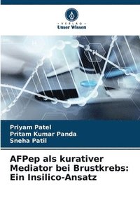 bokomslag AFPep als kurativer Mediator bei Brustkrebs: Ein Insilico-Ansatz