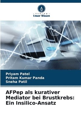 AFPep als kurativer Mediator bei Brustkrebs: Ein Insilico-Ansatz 1