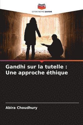 bokomslag Gandhi sur la tutelle: Une approche éthique