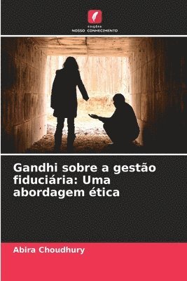 bokomslag Gandhi sobre a gestão fiduciária: Uma abordagem ética