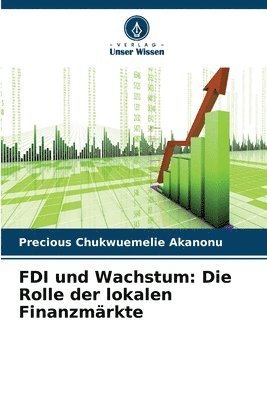 bokomslag FDI und Wachstum: Die Rolle der lokalen Finanzmärkte