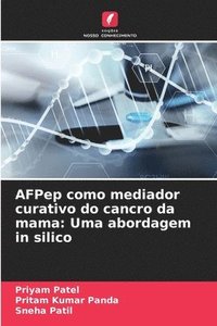 bokomslag AFPep como mediador curativo do cancro da mama: Uma abordagem in silico