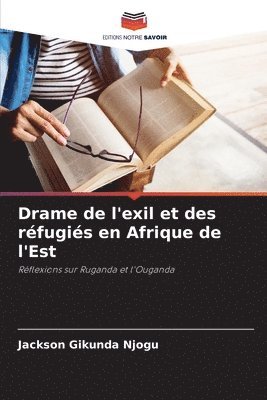 bokomslag Drame de l'exil et des rfugis en Afrique de l'Est