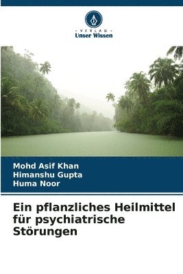 Mohd Asif Khan, Himanshu Gupta, Huma Noor - pflanzliches Heilmittel für psychiatrische Störungen, Häftad
