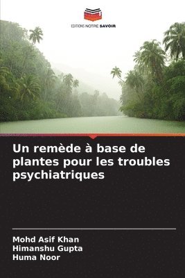 Mohd Asif Khan, Himanshu Gupta, Huma Noor - remède à base de plantes pour les troubles psychiatriques, Häftad