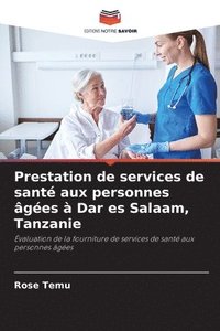 bokomslag Prestation de services de santé aux personnes âgées à Dar es Salaam, Tanzanie