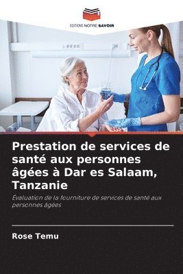 bokomslag Prestation de services de sant aux personnes ges  Dar es Salaam, Tanzanie