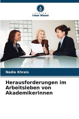 Herausforderungen im Arbeitsleben von Akademikerinnen 1