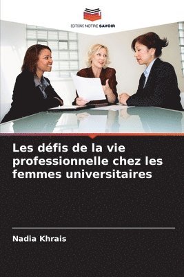 bokomslag Les défis de la vie professionnelle chez les femmes universitaires