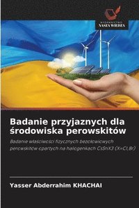 bokomslag Badanie przyjaznych dla &#347;rodowiska perowskitw