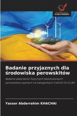 bokomslag Badanie przyjaznych dla &#347;rodowiska perowskitów