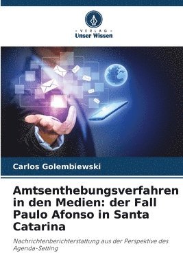 bokomslag Amtsenthebungsverfahren in den Medien: der Fall Paulo Afonso in Santa Catarina