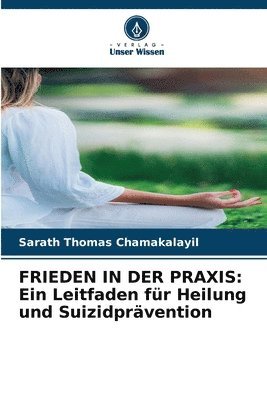 bokomslag Frieden in Der PRAXIS: Ein Leitfaden für Heilung und Suizidprävention