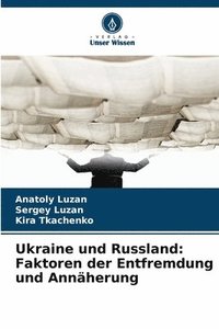 bokomslag Ukraine und Russland: Faktoren der Entfremdung und Annäherung