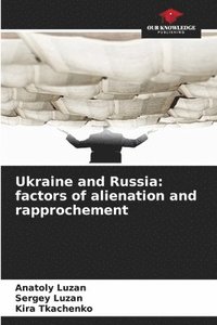 bokomslag Ukraine and Russia: factors of alienation and rapprochement