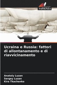 bokomslag Ucraina e Russia: fattori di allontanamento e di riavvicinamento